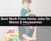 Best Work From Home Jobs for Moms & Housewives