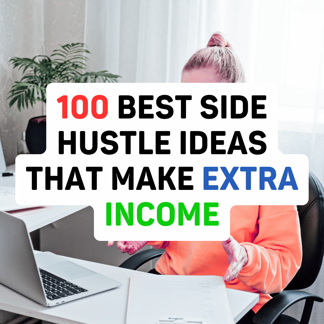 100 Best Side Hustle Ideas