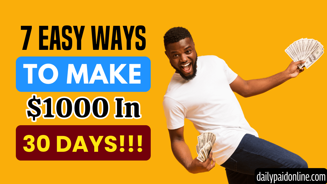 7 Super Easy Ways to Make $1,000 in 30 Days